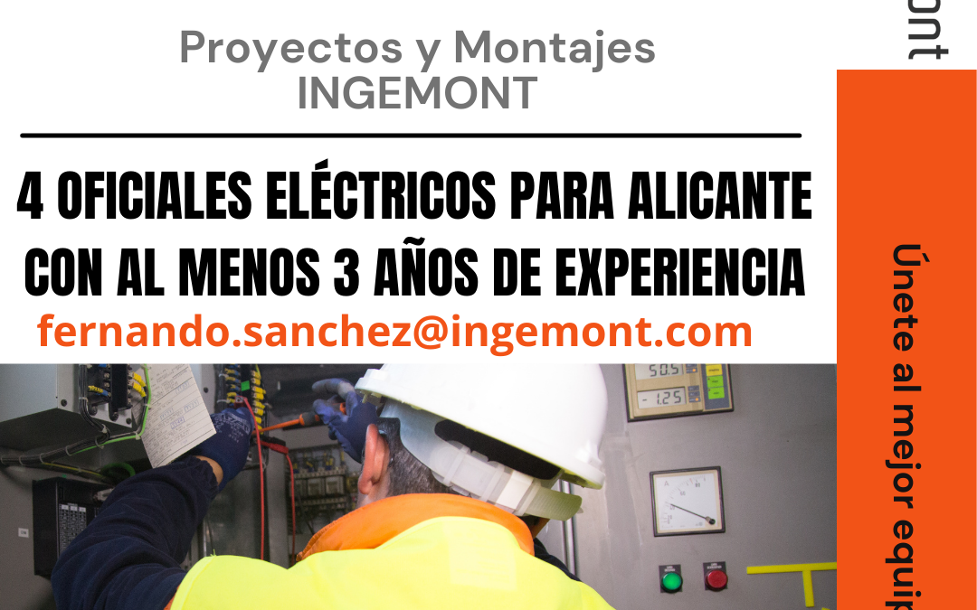 Proyectos y Montajes Ingemont S.A. Precisa incorporar Oficiales eléctricos en ALICANTE.